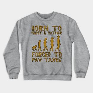 Born To Hunt And Gather - Meme Crewneck Sweatshirt